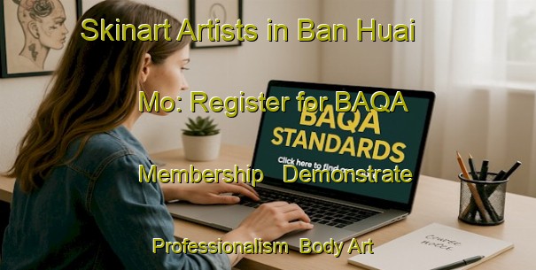 Skinart Artists in Ban Huai Mo: Register for BAQA Membership - Demonstrate Professionalism | Body Art Qualification Authority | BAQA-Thailand
