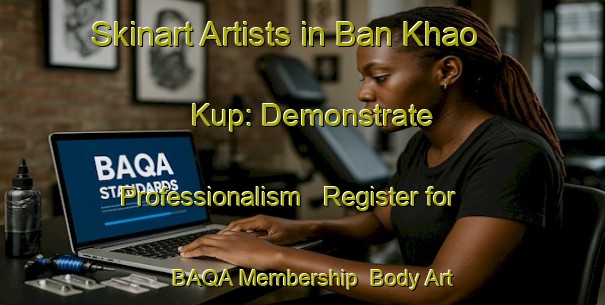 Skinart Artists in Ban Khao Kup: Demonstrate Professionalism - Register for BAQA Membership | Body Art Qualification Authority | BAQA-Thailand