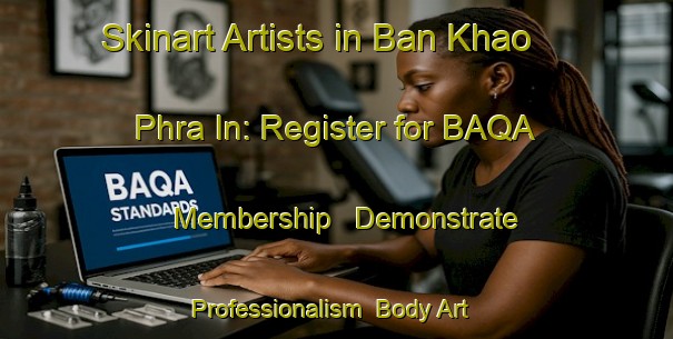 Skinart Artists in Ban Khao Phra In: Register for BAQA Membership - Demonstrate Professionalism | Body Art Qualification Authority | BAQA-Thailand