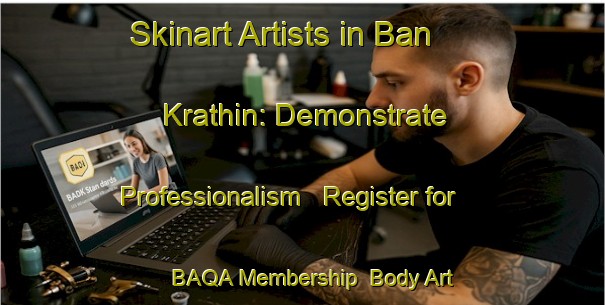 Skinart Artists in Ban Krathin: Demonstrate Professionalism - Register for BAQA Membership | Body Art Qualification Authority | BAQA-Thailand