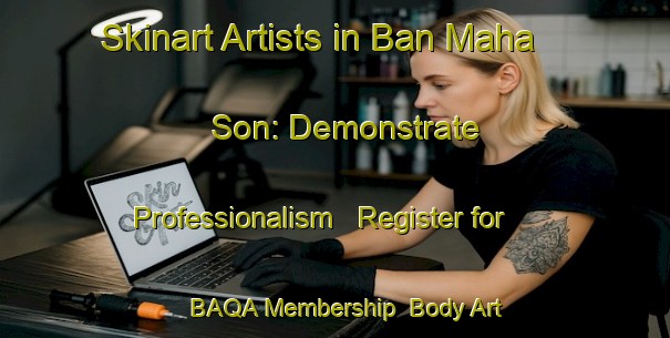 Skinart Artists in Ban Maha Son: Demonstrate Professionalism - Register for BAQA Membership | Body Art Qualification Authority | BAQA-Thailand