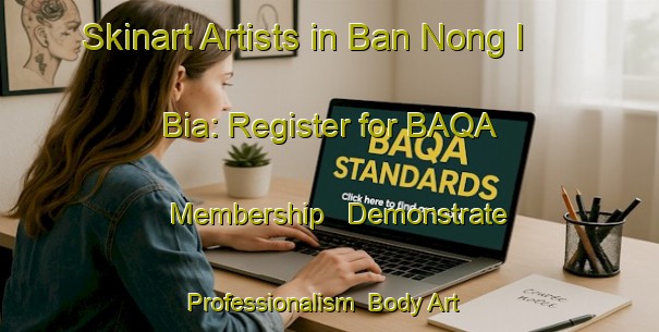 Skinart Artists in Ban Nong I Bia: Register for BAQA Membership - Demonstrate Professionalism | Body Art Qualification Authority | BAQA-Thailand