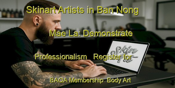 Skinart Artists in Ban Nong Mae La: Demonstrate Professionalism - Register for BAQA Membership | Body Art Qualification Authority | BAQA-Thailand