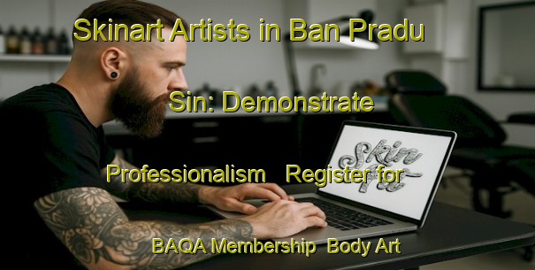 Skinart Artists in Ban Pradu Sin: Demonstrate Professionalism - Register for BAQA Membership | Body Art Qualification Authority | BAQA-Thailand