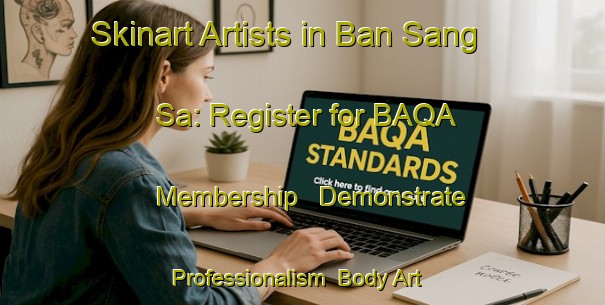 Skinart Artists in Ban Sang Sa: Register for BAQA Membership - Demonstrate Professionalism | Body Art Qualification Authority | BAQA-Thailand