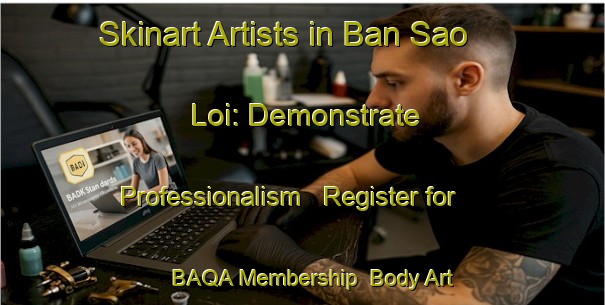 Skinart Artists in Ban Sao Loi: Demonstrate Professionalism - Register for BAQA Membership | Body Art Qualification Authority | BAQA-Thailand