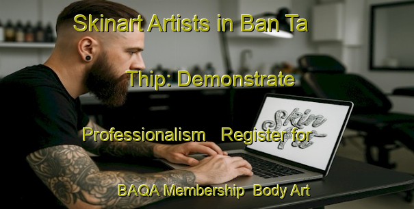 Skinart Artists in Ban Ta Thip: Demonstrate Professionalism - Register for BAQA Membership | Body Art Qualification Authority | BAQA-Thailand