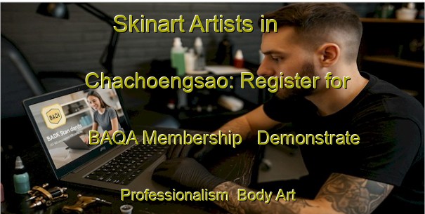 Skinart Artists in Chachoengsao: Register for BAQA Membership - Demonstrate Professionalism | Body Art Qualification Authority | BAQA-Thailand
