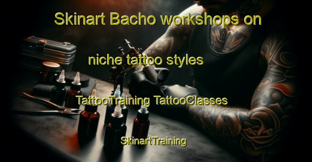 Skinart Bacho workshops on niche tattoo styles | #TattooTraining #TattooClasses #SkinartTraining-Thailand