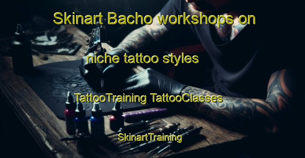 Skinart Bacho workshops on niche tattoo styles | #TattooTraining #TattooClasses #SkinartTraining-Thailand