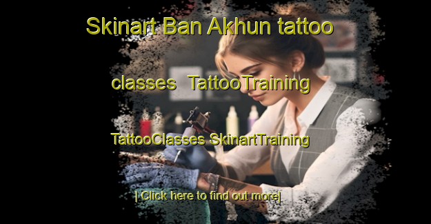 Skinart Ban Akhun tattoo classes | #TattooTraining #TattooClasses #SkinartTraining-Thailand