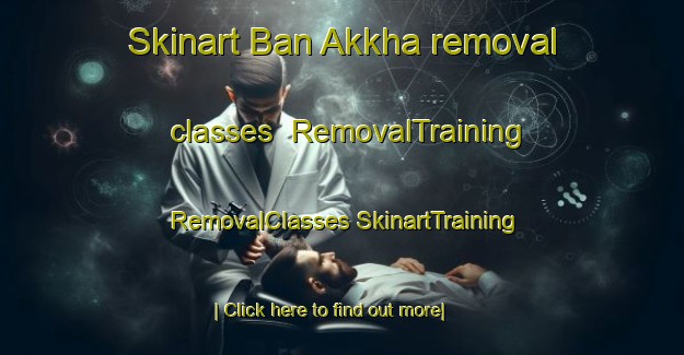 Skinart Ban Akkha removal classes | #RemovalTraining #RemovalClasses #SkinartTraining-Thailand