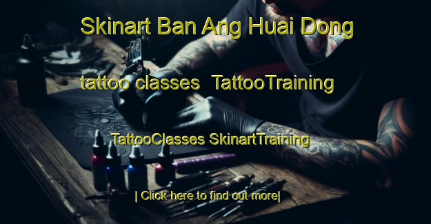 Skinart Ban Ang Huai Dong tattoo classes | #TattooTraining #TattooClasses #SkinartTraining-Thailand