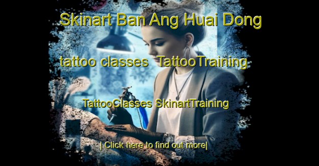 Skinart Ban Ang Huai Dong tattoo classes | #TattooTraining #TattooClasses #SkinartTraining-Thailand