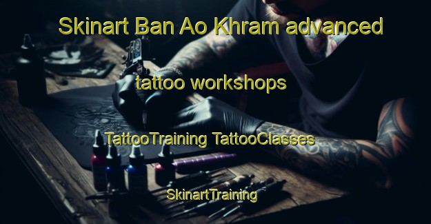 Skinart Ban Ao Khram advanced tattoo workshops | #TattooTraining #TattooClasses #SkinartTraining-Thailand