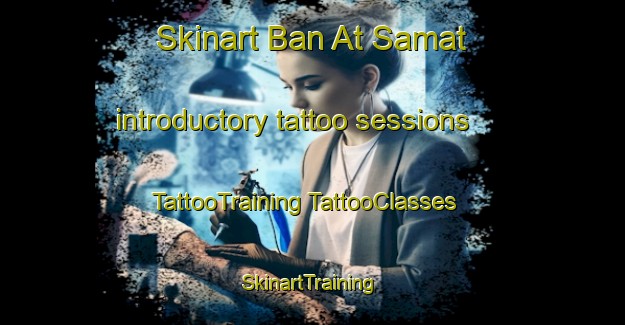 Skinart Ban At Samat introductory tattoo sessions | #TattooTraining #TattooClasses #SkinartTraining-Thailand