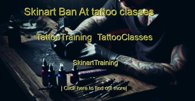 Skinart Ban At tattoo classes | TattooTraining | TattooClasses | SkinartTraining-Thailand