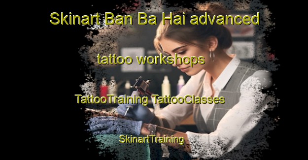 Skinart Ban Ba Hai advanced tattoo workshops | #TattooTraining #TattooClasses #SkinartTraining-Thailand