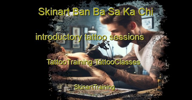 Skinart Ban Ba Sa Ka Chi introductory tattoo sessions | #TattooTraining #TattooClasses #SkinartTraining-Thailand