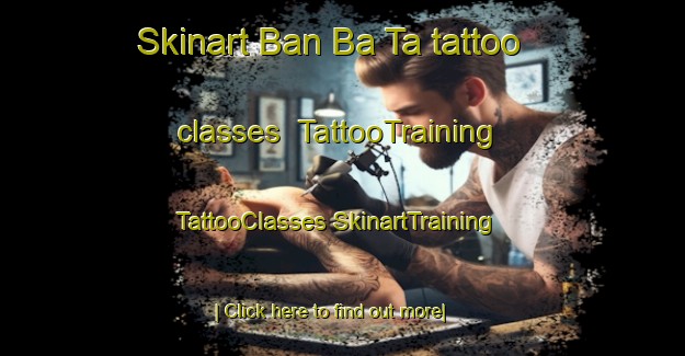 Skinart Ban Ba Ta tattoo classes | #TattooTraining #TattooClasses #SkinartTraining-Thailand