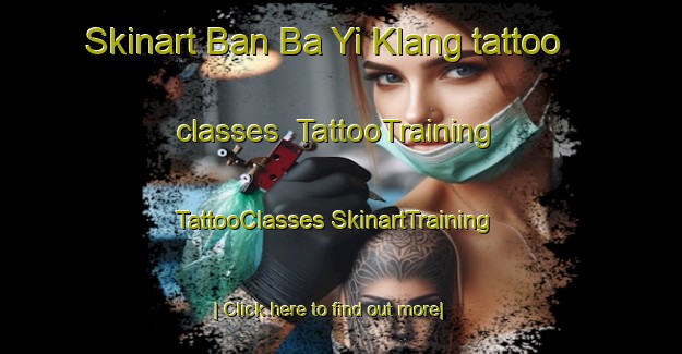 Skinart Ban Ba Yi Klang tattoo classes | #TattooTraining #TattooClasses #SkinartTraining-Thailand