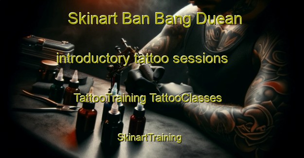 Skinart Ban Bang Duean introductory tattoo sessions | #TattooTraining #TattooClasses #SkinartTraining-Thailand