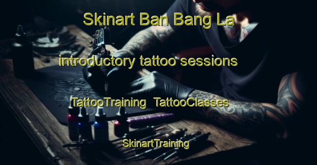 Skinart Ban Bang La introductory tattoo sessions | TattooTraining | TattooClasses | SkinartTraining-Thailand