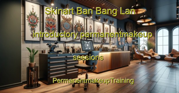 Skinart Ban Bang Lan introductory permanentmakeup sessions | #PermanentmakeupTraining #PermanentmakeupClasses #SkinartTraining-Thailand