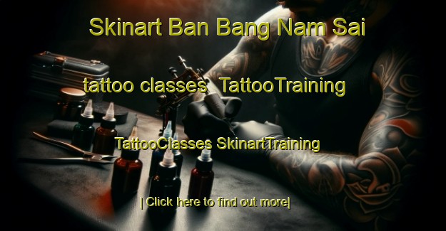 Skinart Ban Bang Nam Sai tattoo classes | #TattooTraining #TattooClasses #SkinartTraining-Thailand