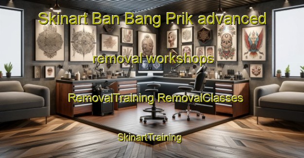 Skinart Ban Bang Prik advanced removal workshops | #RemovalTraining #RemovalClasses #SkinartTraining-Thailand