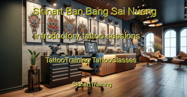 Skinart Ban Bang Sai Nueng introductory tattoo sessions | #TattooTraining #TattooClasses #SkinartTraining-Thailand