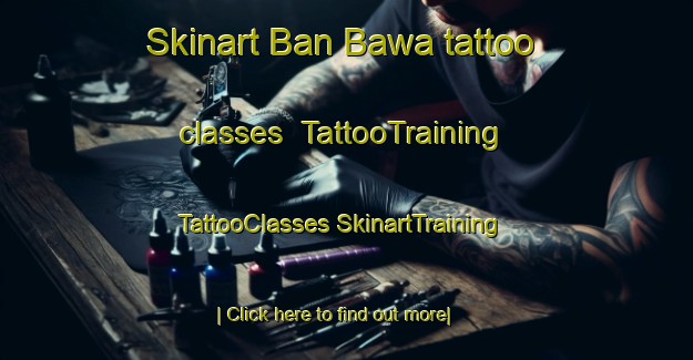 Skinart Ban Bawa tattoo classes | #TattooTraining #TattooClasses #SkinartTraining-Thailand