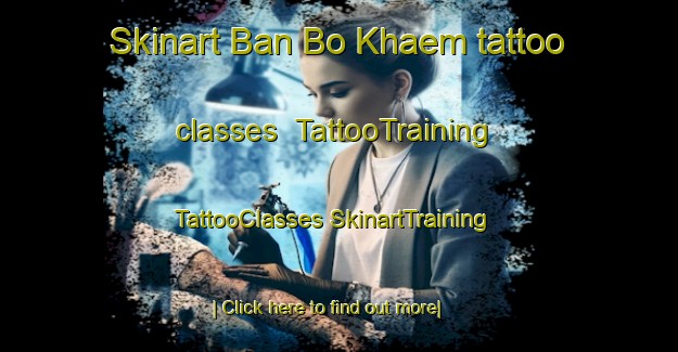 Skinart Ban Bo Khaem tattoo classes | #TattooTraining #TattooClasses #SkinartTraining-Thailand