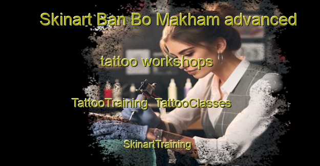 Skinart Ban Bo Makham advanced tattoo workshops | TattooTraining | TattooClasses | SkinartTraining-Thailand