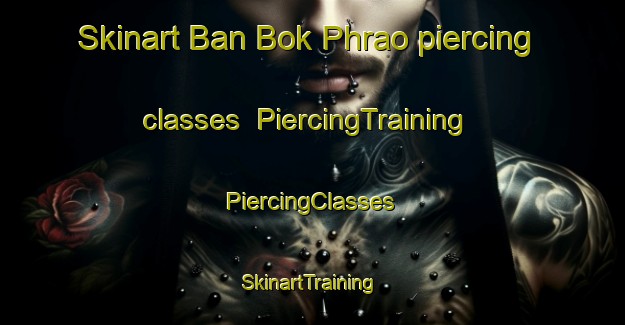 Skinart Ban Bok Phrao piercing classes | #PiercingTraining #PiercingClasses #SkinartTraining-Thailand