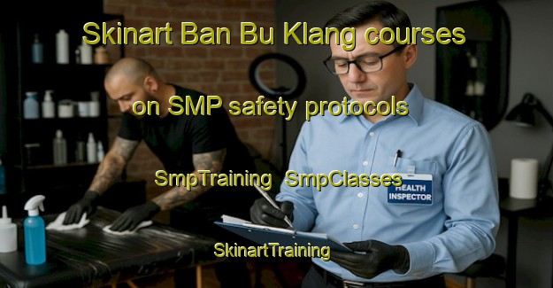 Skinart Ban Bu Klang courses on SMP safety protocols | SmpTraining | SmpClasses | SkinartTraining-Thailand
