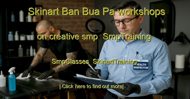 Skinart Ban Bua Pa workshops on creative smp | SmpTraining | SmpClasses | SkinartTraining-Thailand