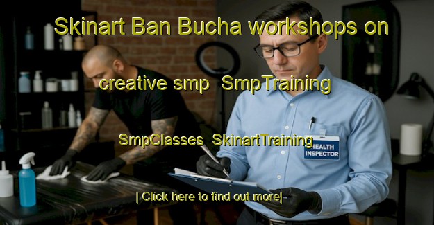 Skinart Ban Bucha workshops on creative smp | SmpTraining | SmpClasses | SkinartTraining-Thailand