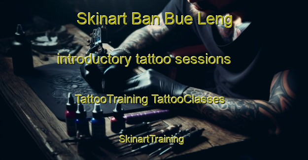 Skinart Ban Bue Leng introductory tattoo sessions | #TattooTraining #TattooClasses #SkinartTraining-Thailand