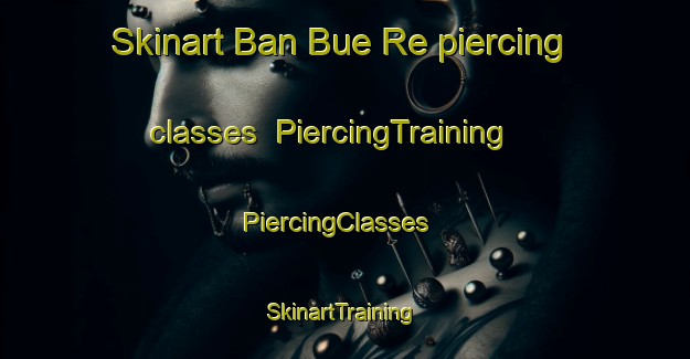 Skinart Ban Bue Re piercing classes | PiercingTraining | PiercingClasses | SkinartTraining-Thailand
