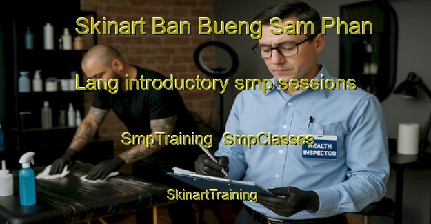 Skinart Ban Bueng Sam Phan Lang introductory smp sessions | SmpTraining | SmpClasses | SkinartTraining-Thailand