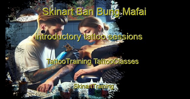 Skinart Ban Bung Mafai introductory tattoo sessions | #TattooTraining #TattooClasses #SkinartTraining-Thailand