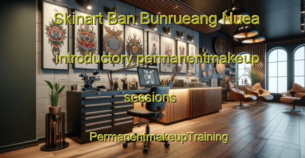 Skinart Ban Bunrueang Nuea introductory permanentmakeup sessions | #PermanentmakeupTraining #PermanentmakeupClasses #SkinartTraining-Thailand