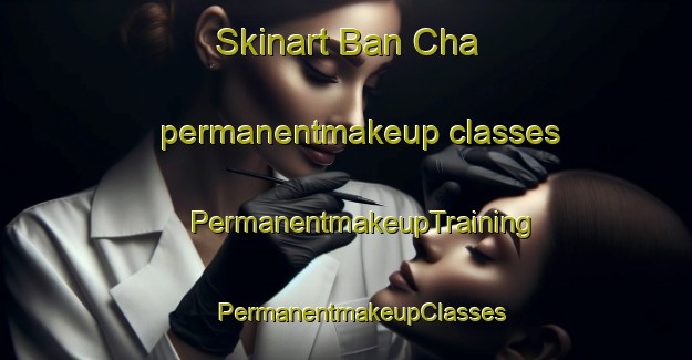 Skinart Ban Cha permanentmakeup classes | #PermanentmakeupTraining #PermanentmakeupClasses #SkinartTraining-Thailand