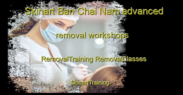 Skinart Ban Chai Nam advanced removal workshops | #RemovalTraining #RemovalClasses #SkinartTraining-Thailand