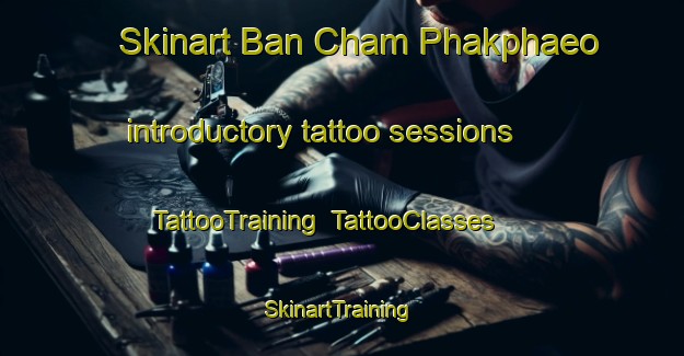 Skinart Ban Cham Phakphaeo introductory tattoo sessions | TattooTraining | TattooClasses | SkinartTraining-Thailand