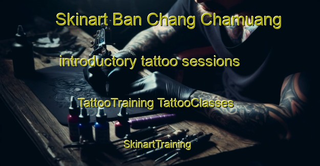 Skinart Ban Chang Chamuang introductory tattoo sessions | #TattooTraining #TattooClasses #SkinartTraining-Thailand