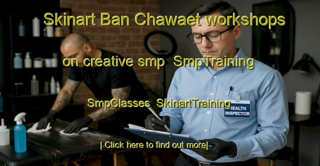 Skinart Ban Chawaet workshops on creative smp | SmpTraining | SmpClasses | SkinartTraining-Thailand