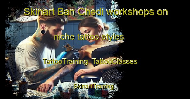 Skinart Ban Chedi workshops on niche tattoo styles | TattooTraining | TattooClasses | SkinartTraining-Thailand