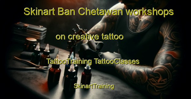 Skinart Ban Chetawan workshops on creative tattoo | #TattooTraining #TattooClasses #SkinartTraining-Thailand